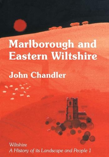 Marlborough and Eastern Wiltshire - Wiltshire: A History of Its Landscape and People 1 (Paperback)