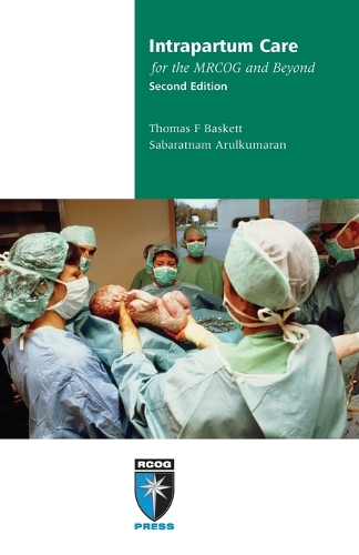 Membership of the Royal College of Obstetricians and Gynaecologists and Beyond: Intrapartum Care for the MRCOG and Beyond (Paperback)