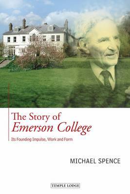 The Story of Emerson College: its Founding Impulse, Work and Form (Paperback)