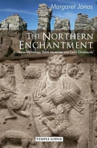 The Northern Enchantment: Norse Mythology, Earth Mysteries and Celtic Christianity (Paperback)