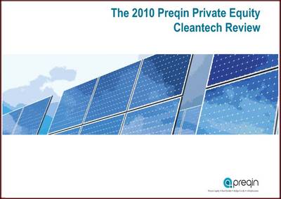 The 2010 Preqin Private Equity Cleantech Review (Paperback)