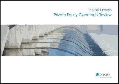 The 2011 Preqin Private Equity Cleantech Review (Paperback)