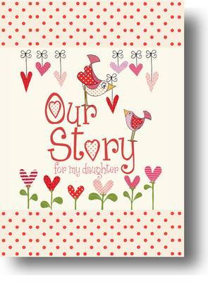 Our Story, for My Daughter - Parent & Child (Hardback)