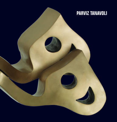 Parviz Tanavoli: v. 009: Monograph (Hardback)