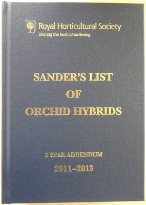 Sander's List of Orchid Hybrids 3 Years Addendum 2011-2013 (Hardback)