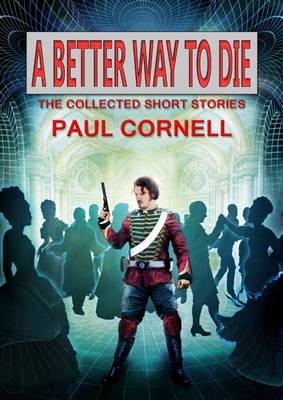A Beter Way to Die: Collected Short Stories (Hardback)