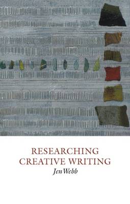 Researching Creative Writing - Creative Writing Studies 6 (Hardback)