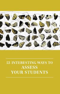 53 Interesting Ways to Assess Your Students - Professional and Higher Education 6 (Paperback)
