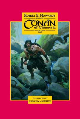 Robert E. Howard's Complete Conan of Cimmeria: v. 3 (Hardback)