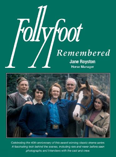 Follyfoot Remembered: Celebrating the 40th Anniversary of This Award-Winning Classic Television Drama Series (Paperback)