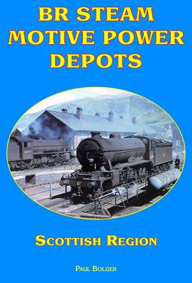 BR Steam Motive Power Depots Scottish Region: 6 (Paperback)