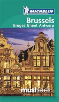 Must Sees Brussels, Bruges, Ghent & Antwerp - Michelin Must Sees Guide (Paperback)