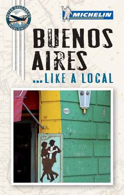 Like A Local Guide Buenos Aires - Michelin Like a Local Guide (Paperback)