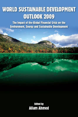 World Sustainable Development Outlook 2009: The Impact of the Global Financial Crisis on the Environment, Energy and Sustainable Development - World Sustainable Development Outlook (Hardback)
