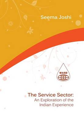 The Service Sector: An Exploration of the Indian Experience (Hardback)