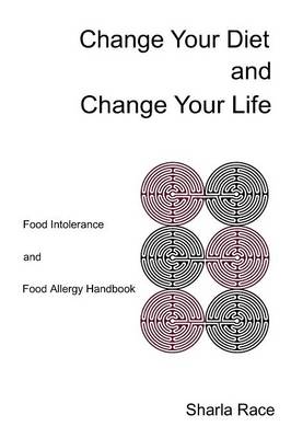 Change Your Diet and CHange Your Life: Food Intolerance and Food Allergy Handbook (Paperback)