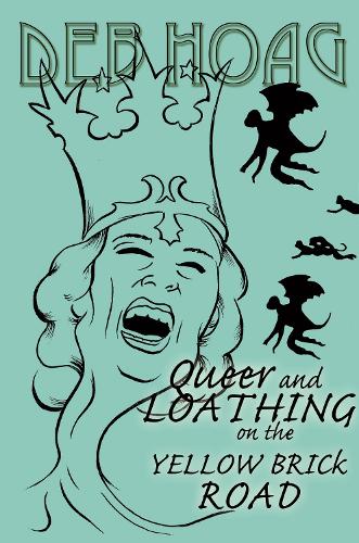 Queer and Loathing on the Yellow Brick Road (Paperback)