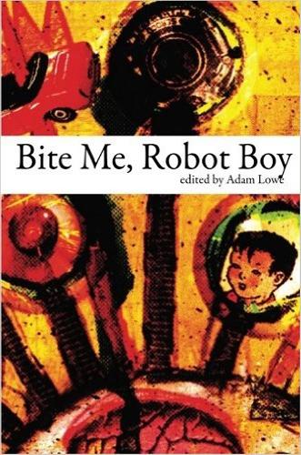 Bite Me, Robot Boy: The Dog Horn Prize for Literature Anthology (Paperback)