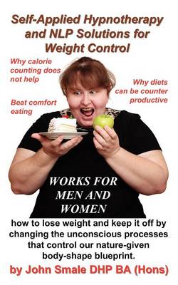 Self Applied Hypnotherapy and NLP Solutions for Weight Control (Paperback)