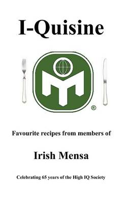 I-Quisine; Favourite Recipes from Members of Irish Mensa (Hardback)