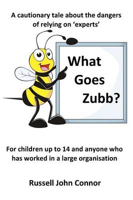 What Goes Zubb? a Cautionary Tale about the Dangers of Relying on 'Experts' (Paperback)