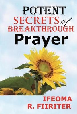 Potent Secrets of Breakthrough Prayer (Paperback)