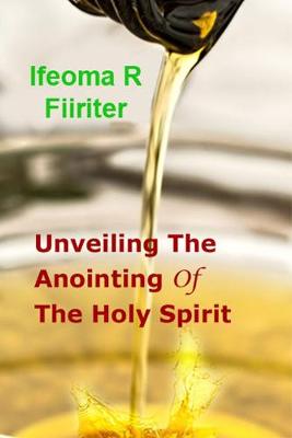 Unveiling the Anointing of the Holy Spirit (Paperback)