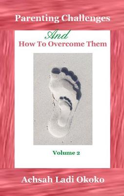 Parenting Challenges And How to Overcome Them: Volume 2 (Paperback)