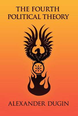 The Fourth Political Theory (Hardback)