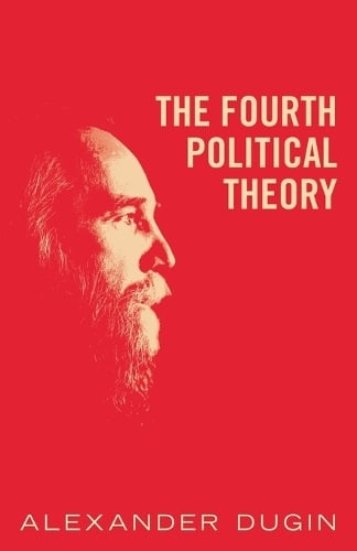 The Fourth Political Theory (Paperback)