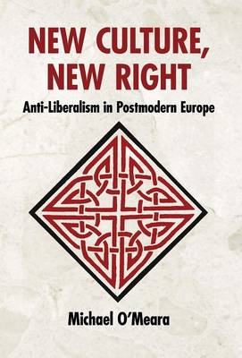 New Culture, New Right: Anti-Liberalism in Postmodern Europe (Hardback)
