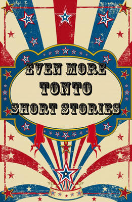Even More Tonto Short Stories (Paperback)