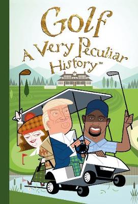 Golf: A Very Peculiar History - Very Peculiar History (Hardback)