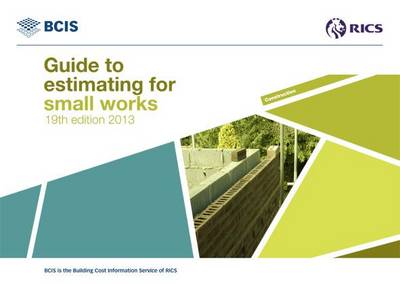 BCIS Guide to Estimating for Small Works 2013 (Paperback)