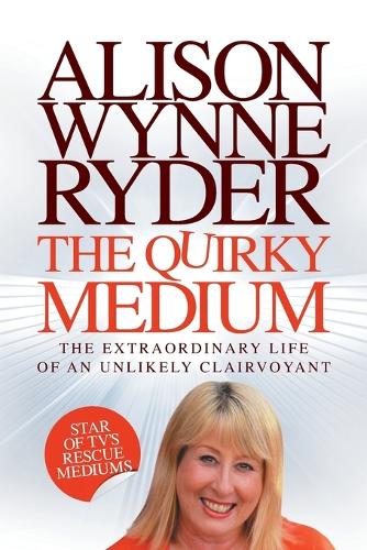 The Quirky Medium: The Extraordinary Life of an Unlikely Clairvoyant, Star of TV's Rescue Mediums (Paperback)