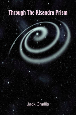 Through the Kisandra Prism - Antares Cluster Trilogy Pt. 2 (Hardback)