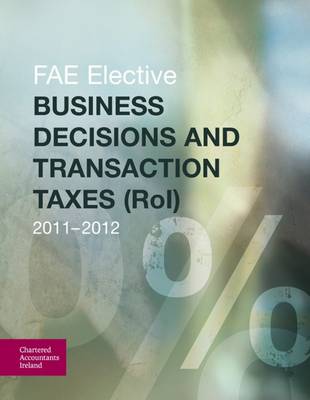 FAE Elective: Business Decisions and Transaction Taxes (ROI) 2011-2012 (Paperback)
