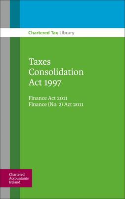 Taxes Consolidation Act 1997: Finance Act 2011 Finance (No. 2) Act 2011 (Paperback)
