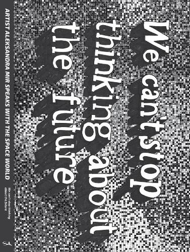 We Can't Stop Thinking About The Future - Strange Attractor Press (Paperback)