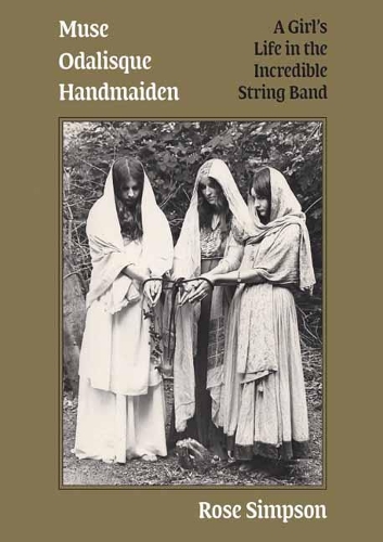 Muse, Odalisque, Handmaiden: A Girl's Life in the Incredible String Band (Paperback)