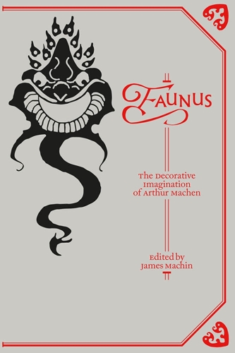 Faunus: The Decorative Imagination of Arthur Machen - Strange Attractor Press (Paperback)