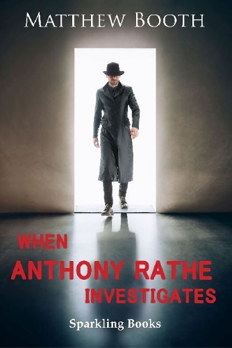 When Anthony Rathe Investigates - Anthony Rathe (Paperback)