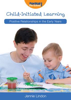 Child-Initiated Learning - Positive Relationships in the Early Years v. 3 (Paperback)