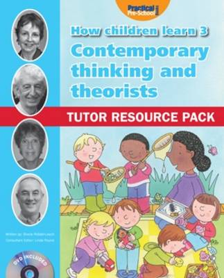 Contemporary Thinking and Theorists:Tutor Resource Pack - How Children Learn 3