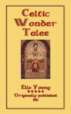 Celtic Wonder Tales By Ella Young Maud Gonne Waterstones