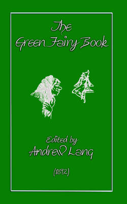 The Green Fairy Book - Myths, Legend and Folk Tales from Around the World (Paperback)
