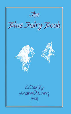 The Blue Fairy Book - Myths, Legend and Folk Tales from Around the World (Paperback)