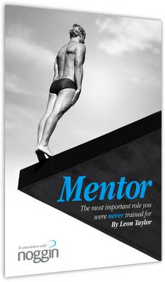 MENTOR: The Most Important Role You Were Never Trained For (Paperback)