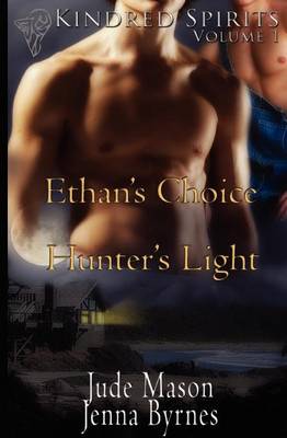 Ethan's Choice: AND Hunter's Light - Kindred Spirits v. 1 (Paperback)