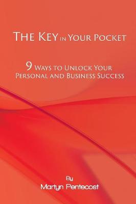The Key in Your Pocket: 9 Ways to Unlock Your Personal and Business Success (Paperback)